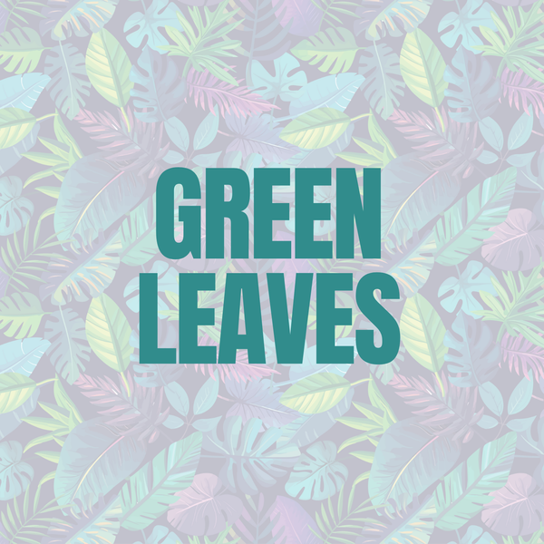 GREEN LEAVES